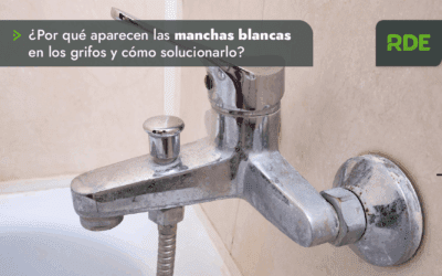 ¿Por qué aparecen las manchas blancas en los grifos y cómo solucionarlo?