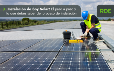 El paso a paso y lo que debes saber de del proceso de instalación de Soy Solar.