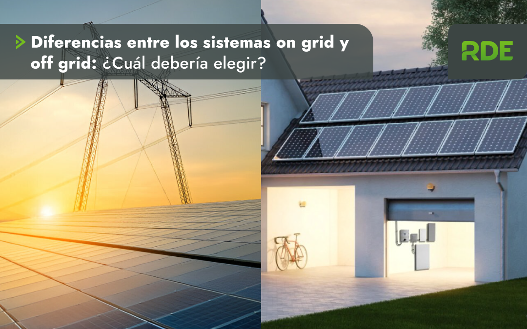 Diferencias entre los sistemas on grid y off grid ¿Cuál debería elegir?