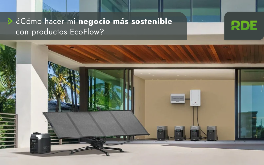 ¿Cómo hacer sostenible tu casa o negocio con la estación portátil EcoFlow?